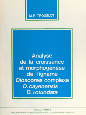 cover image of Analyse de la croissance et morphogenèse de l'igname Dioscorea complexe, d.cayenensis-d.rotundata
